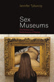 Book cover of: Sex Museums. By: Jennifer Tyburczy