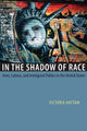 Book cover of: In the Shadow of Race. By: Victoria Hattam, Victoria Charlotte Hattam