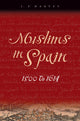 Book cover of: Muslims in Spain, 1500 to 1614. By: L. P. (Leonard Patrick) Harvey