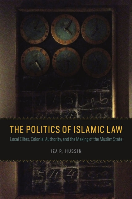 Book cover of: Politics of Islamic Law. By: Iza R. Hussin