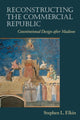 Book cover of: Reconstructing the Commercial Republic. By: Stephen L. Elkin