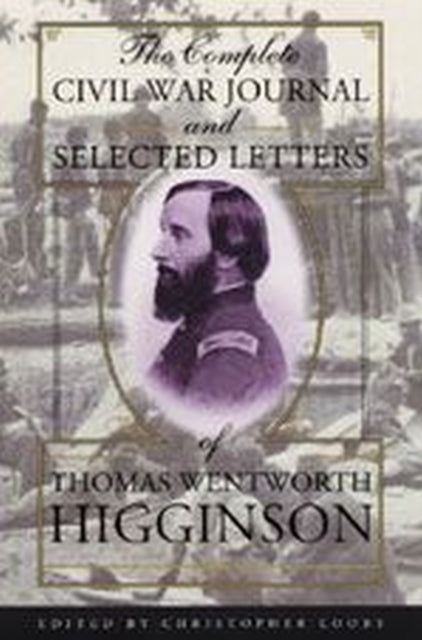 Book cover of: Complete Civil War Journal and Selected Letters of Thomas Wentworth Higginson
