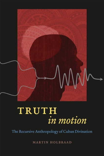 Book cover of: Truth in Motion. By: Martin Holbraad