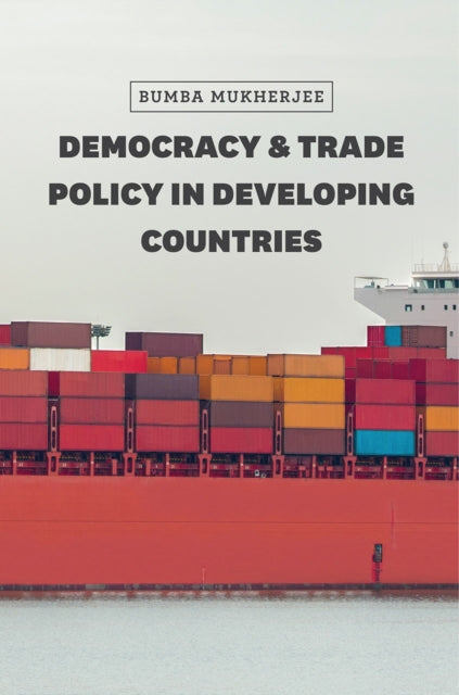 Book cover of: Democracy and Trade Policy in Developing Countries. By: Bumba Mukherjee