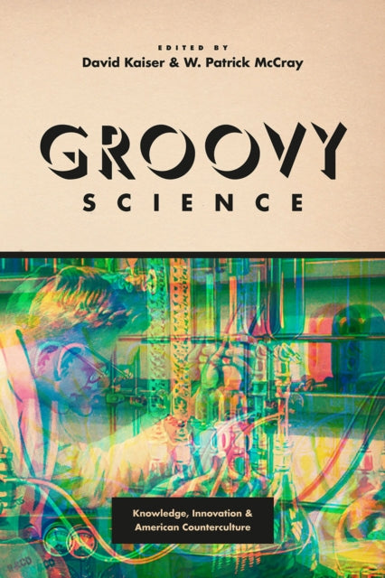 Book cover of: Groovy Science. By: David Kaiser