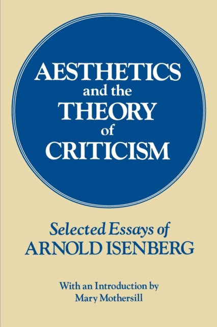 Book cover of: Aesthetics and the Theory of Criticism. By: Arnold Isenberg