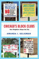Book cover of: Chicago's Block Clubs. By: Amanda I. Seligman