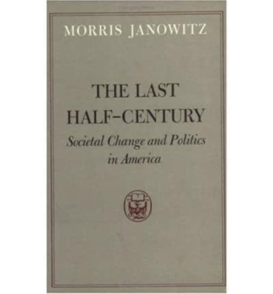 Book cover of: Last Half-Century. By: Morris Janowitz