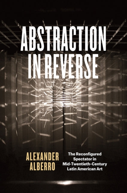 Book cover of: Abstraction in Reverse. By: Alexander Alberro