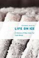 Book cover of: Life on Ice. By: Joanna Radin
