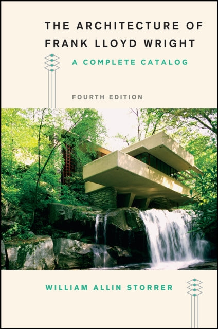 Book cover of: Architecture of Frank Lloyd Wright, Fourth Edition. By: William Allin Storrer