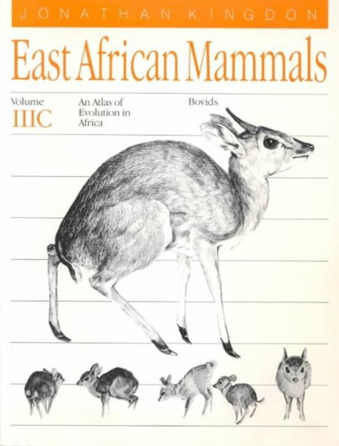 Book cover of: East African Mammals: An Atlas of Evolution in Africa, Volume 3, Part C. By: Jonathan Kingdon