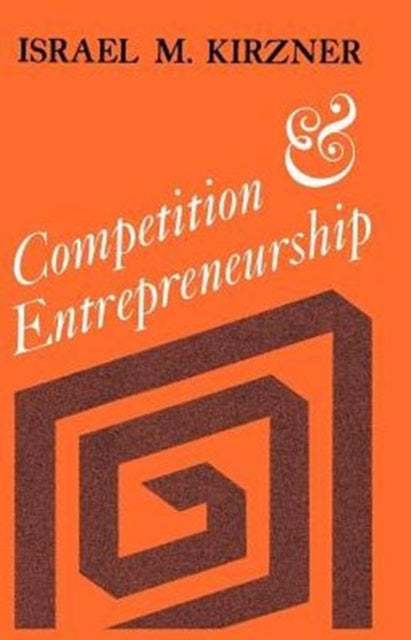 Book cover of: Competition and Entrepreneurship. By: Israel M. Kirzner