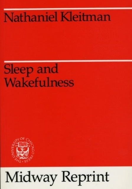 Book cover of: Sleep and Wakefulness. By: Nathaniel Kleitman