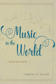 Book cover of: Music in the World. By: Timothy Dean Taylor