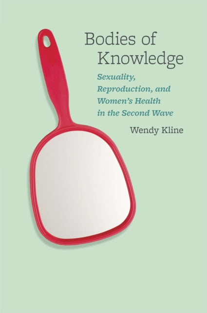 Book cover of: Bodies of Knowledge. By: Wendy Kline