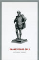 Book cover of: Shakespeare Only. By: Knapp, Jeffrey (Professor of English)