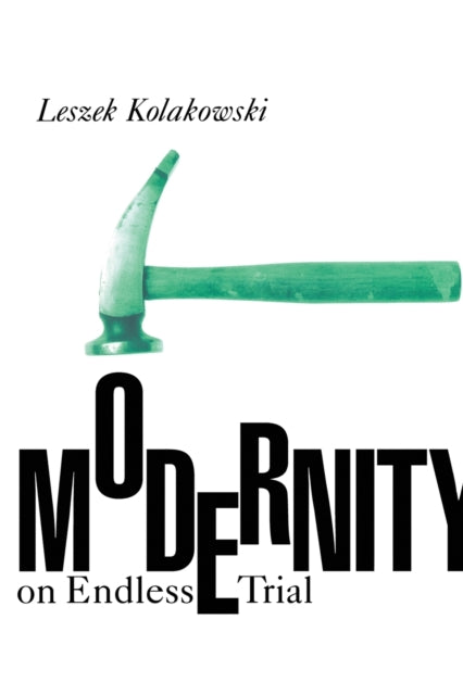 Book cover of: Modernity on Endless Trial. By: Leszek Kołakowski