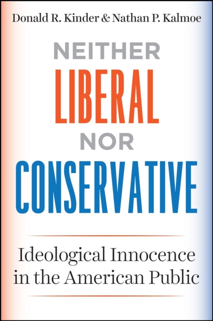 Book cover of: Neither Liberal nor Conservative. By: Donald R. Kinder