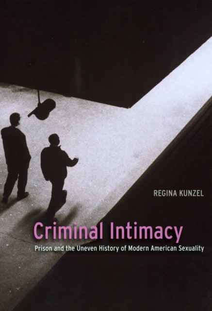 Book cover of: Criminal Intimacy. By: Regina G. Kunzel