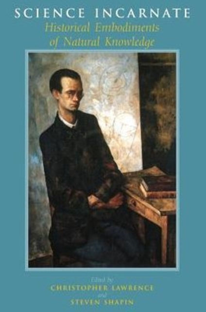 Book cover of: Science Incarnate – Historical Embodiments of Natural Knowledge