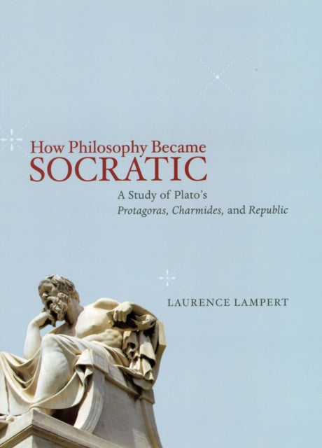 Book cover of: How Philosophy Became Socratic. By: Laurence Lampert