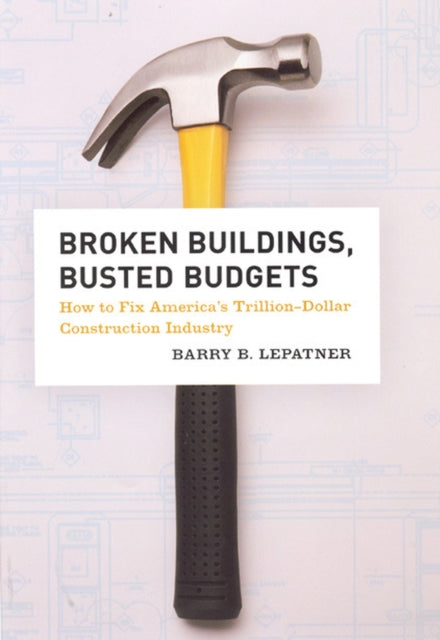 Book cover of: Broken Buildings, Busted Budgets. By: Barry B. LePatner