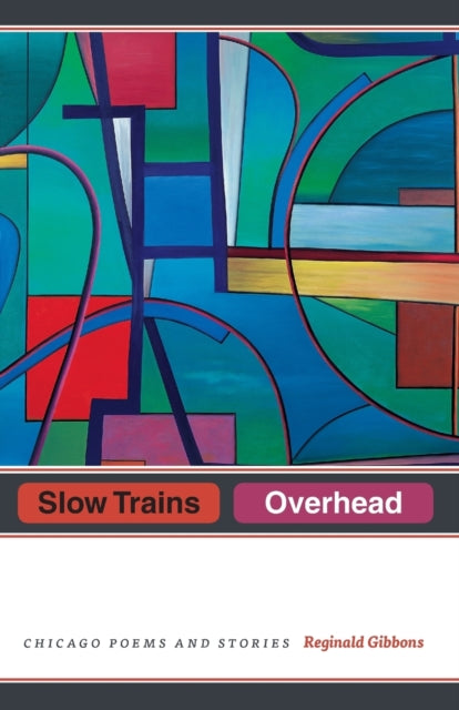 Book cover of: Slow Trains Overhead. By: Reginald Gibbons