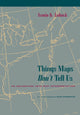Book cover of: Things Maps Don't Tell Us