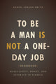 Book cover of: To Be a Man Is Not a One-Day Job. By: Daniel Jordan Smith