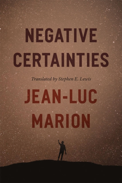 Book cover of: Negative Certainties. By: Jean-Luc Marion