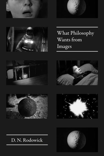 Book cover of: What Philosophy Wants from Images. By: D. N. Rodowick