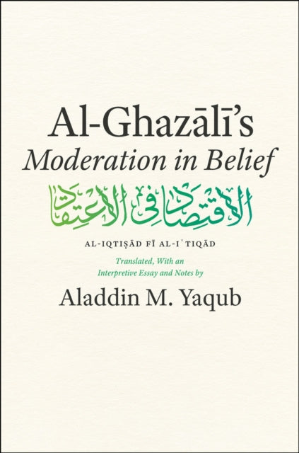 Book cover of: Al-Ghazali's "Moderation in Belief". By: Al-Ghazali