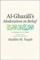 Book cover of: Al-Ghazali's "Moderation in Belief". By: Al-Ghazali