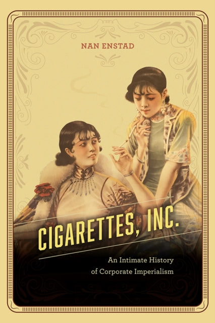 Book cover of: Cigarettes, Inc.. By: Nan Enstad