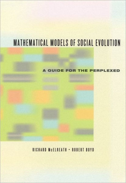 Book cover of: Mathematical Models of Social Evolution – A Guide for the Perplexed. By: Richard McElreath