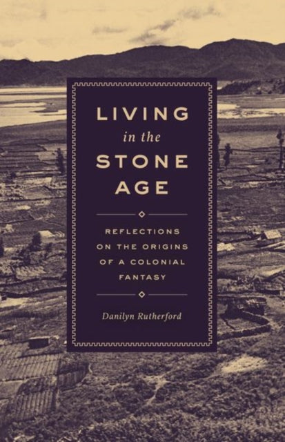 Book cover of: Living in the Stone Age. By: Danilyn Rutherford