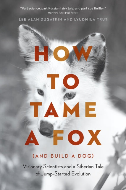 Book cover of: How to Tame a Fox (and Build a Dog). By: Lee Alan Dugatkin