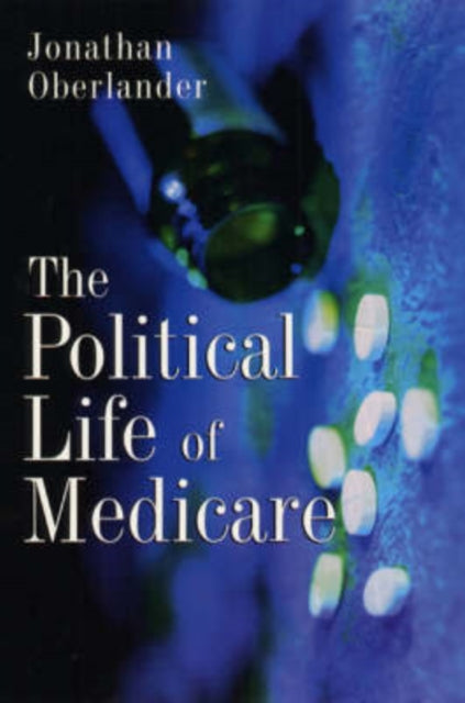 Book cover of: Political Life of Medicare. By: Jonathan Oberlander
