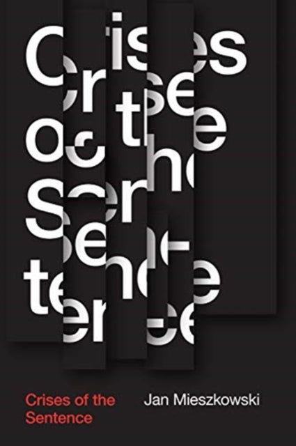 Book cover of: Crises of the Sentence. By: Jan Mieszkowski
