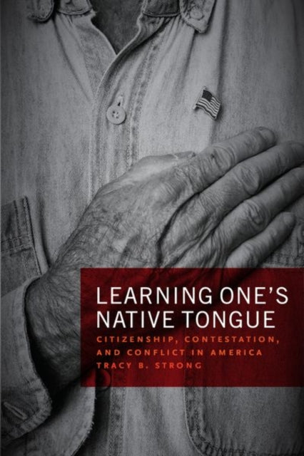 Book cover of: Learning One's Native Tongue. By: Tracy B. Strong