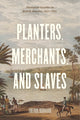 Book cover of: Planters, Merchants, and Slaves. By: Trevor G. Burnard