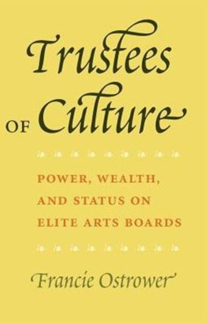 Book cover of: Trustees of Culture. By: Francie Ostrower
