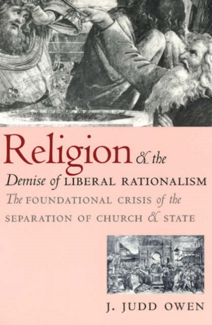 Book cover of: Religion and the Demise of Liberal Rationalism. By: J. Judd Owen