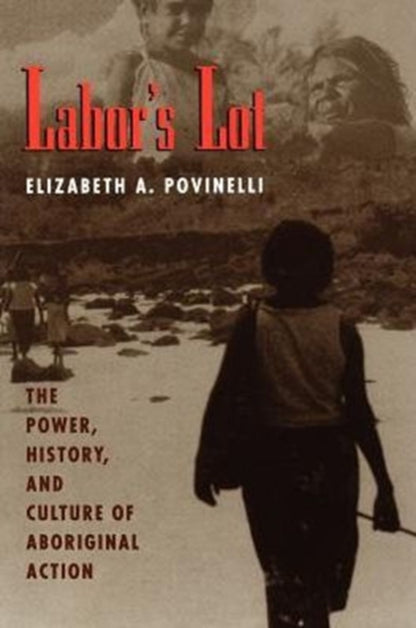 Book cover of: Labor's Lot. By: Elizabeth A. Povinelli