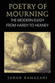Book cover of: Poetry of Mourning – The Modern Elegy from Hardy to Heaney