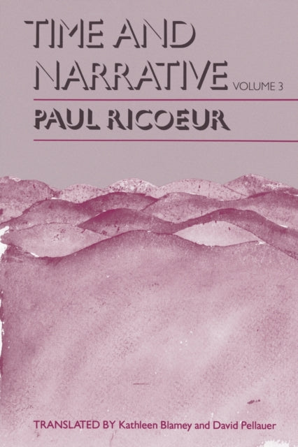 Book cover of: Time and Narrative, Volume 3. By: Paul Ricœur