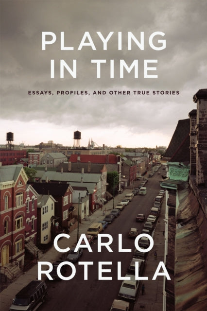 Book cover of: Playing in Time. By: Carlo Rotella