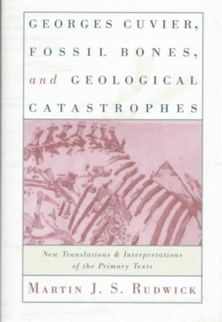 Book cover of: Georges Cuvier, Fossil Bones, and Geological Catastrophes