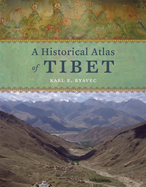 Book cover of: Historical Atlas of Tibet. By: Karl E. Ryavec